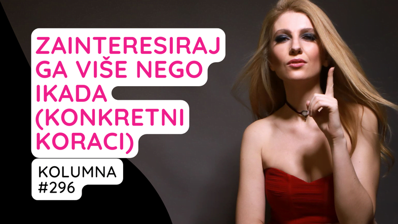 Zainteresiraj ga više nego ikada konkretni koraci