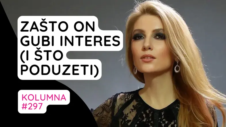 Zašto on gubi interes i šro poduzeti